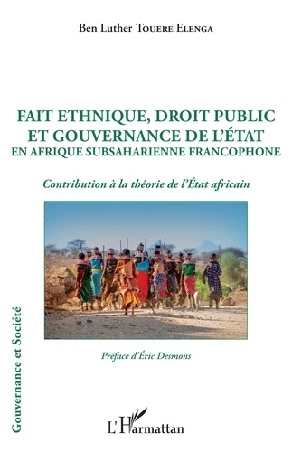 Fait ethnique, droit public et gouvernance de l'Etat en Afrique Subsaharienne francophone. Contribution à la théorie de l'Etat africain
