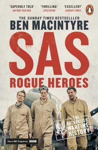 Ben MacIntyre - SAS - Rogue Heroes - Now a major TV drama.