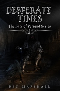 Ben Marshall - Desperate Times - Fate of Periand, #1.
