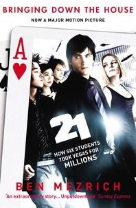 Ben Mezrich - 21 : How Six Students Took Vegas for Millions.