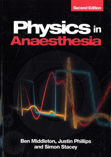 Ben Middleton et Justin Phillips - Physics in Anaesthesia.