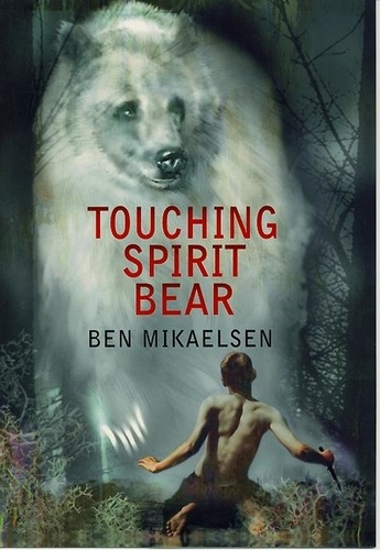 Ben Mikaelsen - Touching Spirit Bear.