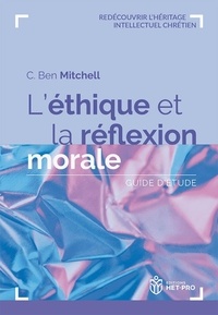 Ben Mitchell - L’éthique et la réflexion morale - Guide d’étude.
