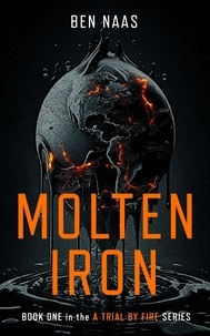  Ben Naas - Molten Iron - A Trial by Fire, #1.