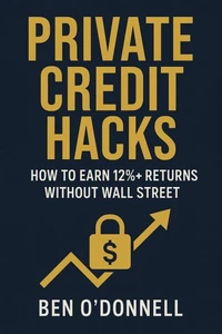 Private Credit Hacks: How to Earn 12%+ Returns Without Wall Street
