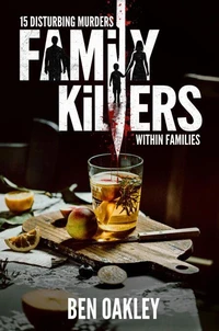 Family Killers: 15 Disturbing Murders Within Families