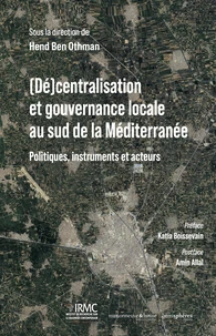 (Dé)centralisation et gouvernance locale au sud de la Méditerranée