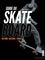 Guide du skate board. Histoire, matériel, tricks