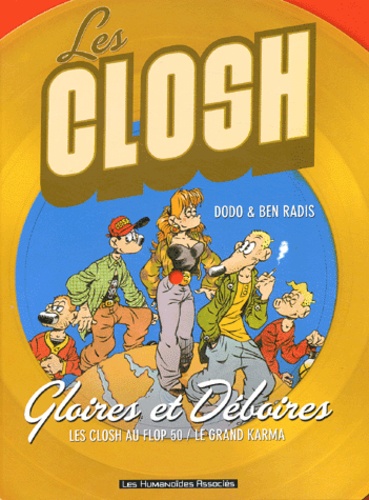  Ben Radis et  Dodo - Les Closh : Gloires et déboires.