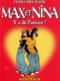  Ben Radis et  Dodo - Max & Nina Tome 1 : Y a de l'amour.