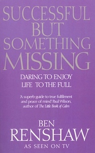 Ben Renshaw - Successful But Something Missing - Daring to Enjoy Life to the Full.