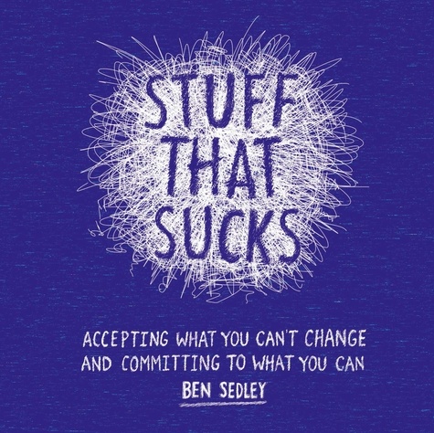 Stuff That Sucks. Accepting what you can't change and committing to what you can