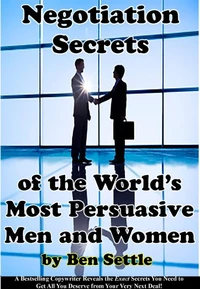 Negotiation Secrets of the World’s Most Persuasive Men and Women