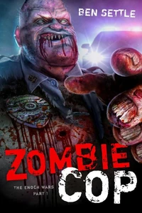Zombie Cop - The Enoch Wars, Book 1