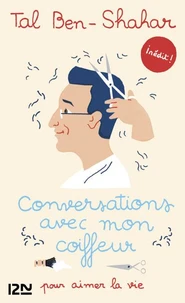 Conversations avec mon coiffeur pour aimer la vie