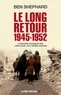 Ben Shephard et John Jackson - Le Long Retour 1945-1952 - L'histoire tragique des "déplacés" de l'après-guerre.