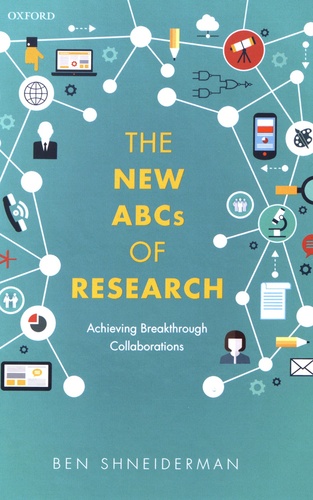 Ben Shneiderman - The New ABCs of Research - Achieving Breakthrough Collaborations.