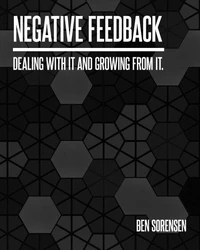 Negative Feedback: Dealing with it and Growing from it..