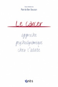  BEN SOUSSAN PATRICK - Le cancer : approche psychodynamique chez l'adulte.