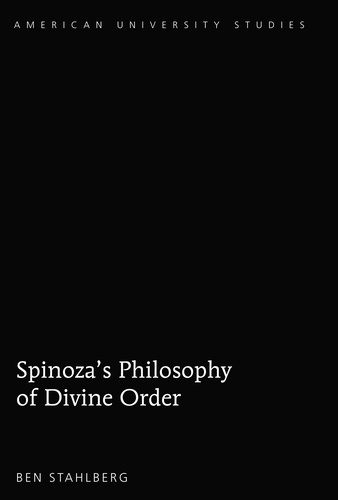 Ben Stahlberg - Spinoza's Philosophy of Divine Order.