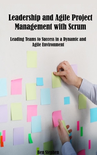  Ben Stephen - Leadership and Agile Project Management with Scrum.