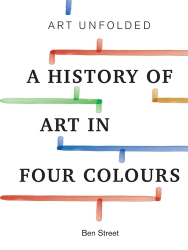 Art Unfolded. A History of Art in Four Colours