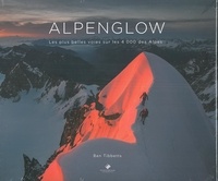 Téléchargement gratuit d'ebook rar Alpenglow  - Les plus belles voies sur les 4 000 des Alpes en francais par Ben Tibbetts 9782365450607 PDF RTF FB2