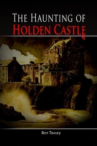  Ben Tousey - The Haunting of Holding Castle.