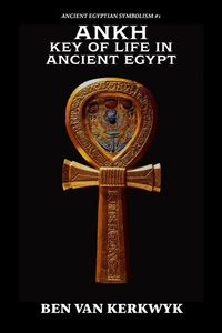 Ankh, Key of Life in Ancient Egypt