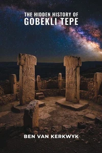 The Hidden History of Gobekli Tepe