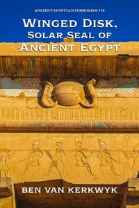Winged Disk, Solar Seal of Ancient Egypt