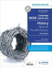 Ben Walsh et Benjamin Harrison - Cambridge IGCSE and O Level History 3rd Edition: Option B: The 20th century.