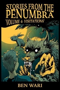 Ebooks gratuits télécharger rapidshare The Penumbra Volume 4: Visitations  - The Penumbra, #4 par Ben Wari (Litterature Francaise) 9798215492642 