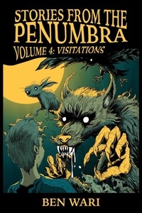  Ben Wari - The Penumbra Volume 4: Visitations - The Penumbra, #4.