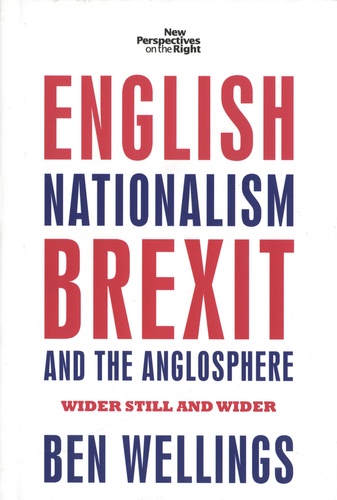 English Nationalism, Brexit and the Anglosphere. Wider Still and Wider