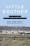 Little Brother. Love, Tragedy, and My Search for the Truth