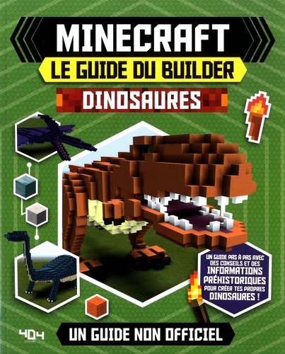 Minecraft, le guide du builder. Dinosaures