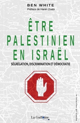 Etre Palestinien en Israël. Ségrégation, discrimination et démocratie