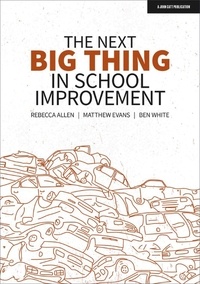 Ben White et Matthew Evans - The Next Big Thing in School Improvement.