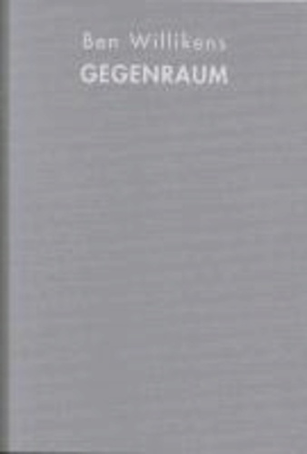 Ben Willikens: Gegenraum.