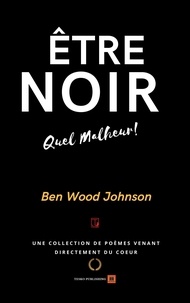  Ben Wood Johnson - Être Noir: Quel Malheur.