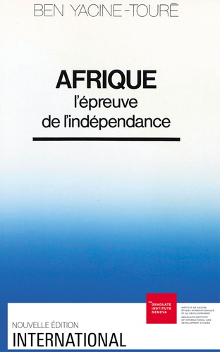 Afrique - l'épreuve de l'indépendance