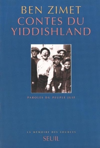 Contes Du Yiddishland. Paroles Du Peuple Juif