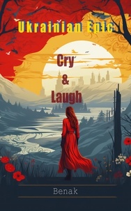  Benak - Cry &amp; Laugh - The Ukrainian Epic: Love and Conflict, #3.