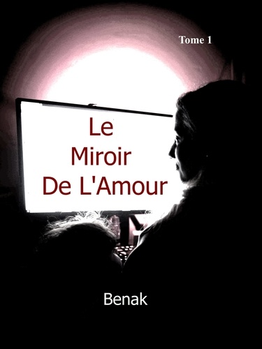  Benak - Le Miroir de L'Amour-Tome 1.