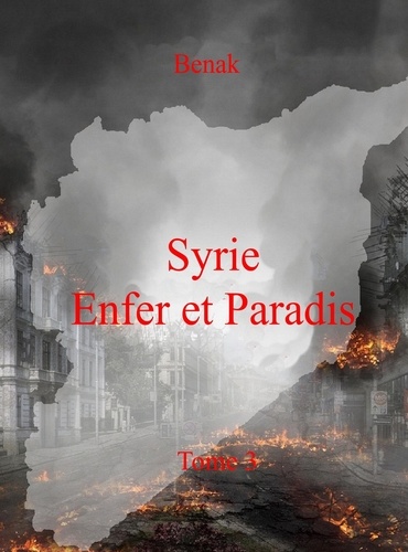  Benak - Syrie, Enfer et Paradis-Tome 3.