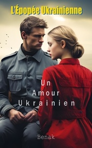  Benak - Un Amour Ukrainien - L'Épopée Ukrainienne : Amour et Conflit, #2.