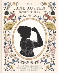 The Jane Austen Workout Plan