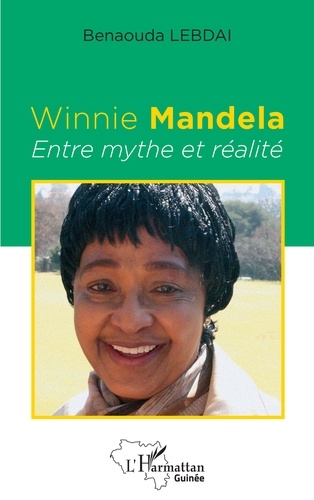 Winnie Mandela. Entre mythe et réalité
