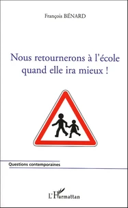 Nous retournerons à l'école quand elle ira mieux !